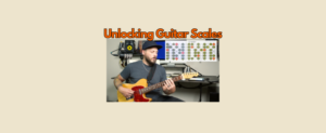 Unlocking Guitar Scales